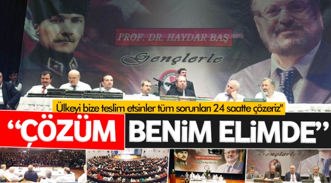 Prof. Dr. Haydar Baş: Çözüm benim elimde