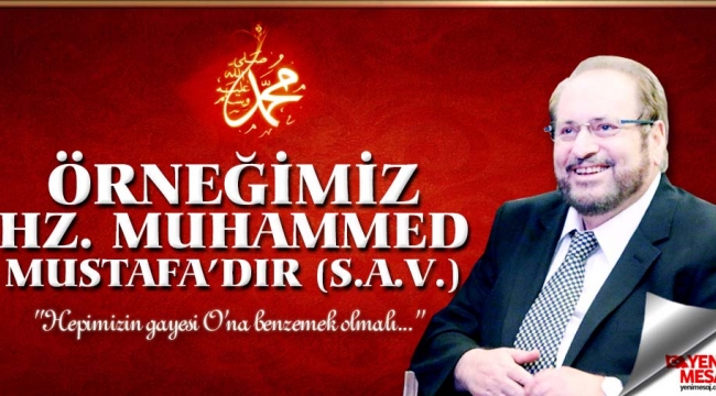 Örneğimiz Hz. Muhammed Mustafa'dır (s.a.v.)