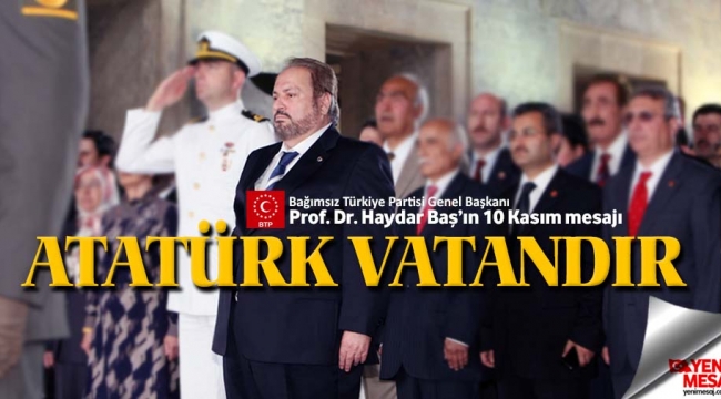Prof. Dr. Haydar Baş'ın 10 Kasım mesajı