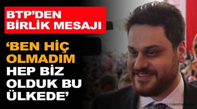 Ben hiç olmadım, hep biz olduk bu ülkede'
