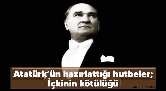 Atatürk’ün hazırlattığı hutbeler; İçkinin kötülüğü