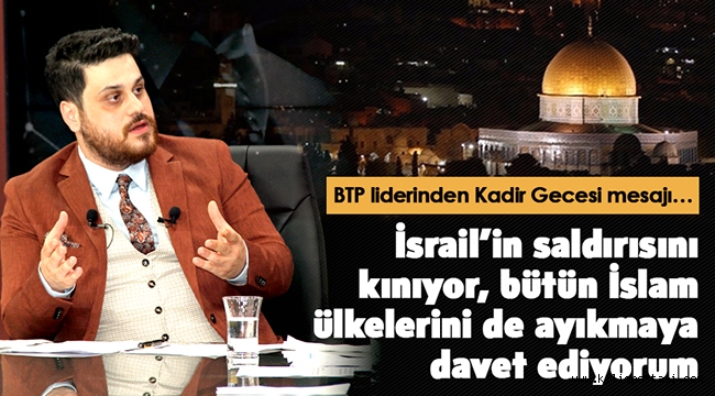BTP Liderinden Kadir Gecesi Mesajı