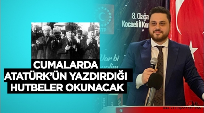 Cumalarda Atatürk’ün yazdırdığı hutbeler okunacak