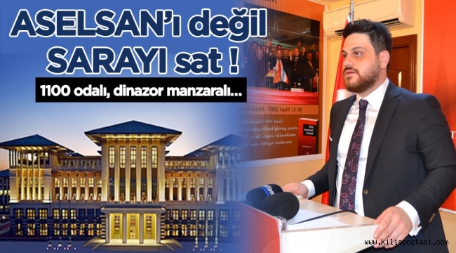 ASELSAN'ı değil sarayı sat !