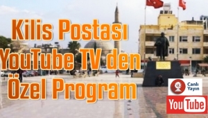Kilis Postası YouTube TV den Özel Program