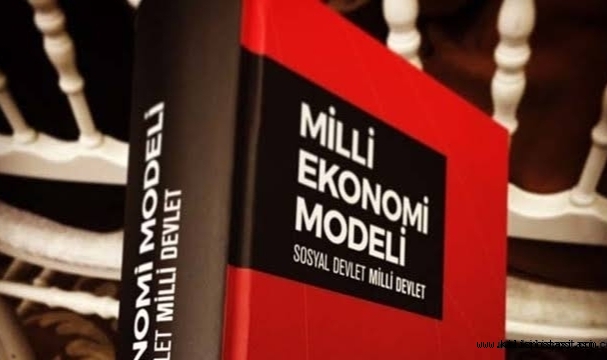 Tek çıkış yolu Milli Ekonomi Modeli