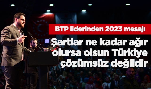 BTP liderinden 2023 mesajı
