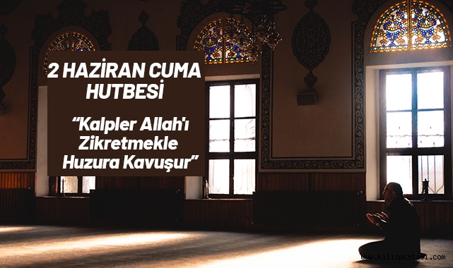 2 Haziran Cuma Hutbesi Konusu
