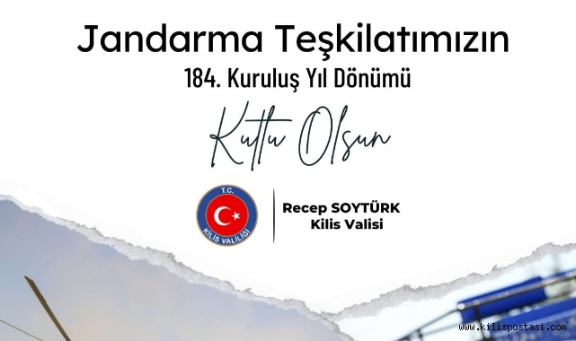 Kilis Valisi Recep Soytürk'ten Jandarma Teşkilatının 184. Kuruluş Yıl Dönümü Mesajı