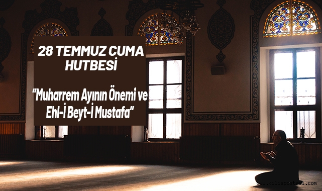 28 Temmuz Cuma Hutbesi Konusu