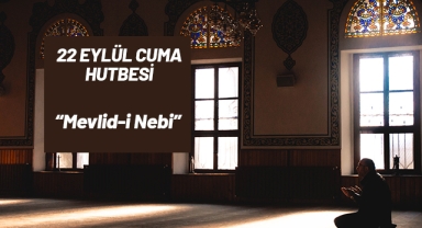 22 Eylül Cuma Hutbesi Konusu