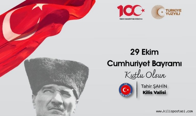 Kilis Valisi Tahir Şahin Cumhuriyet'in 100'üncü Yılı Kutlama Mesajı Yayınladı!