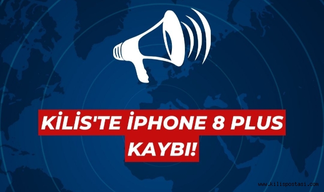 Kilis'te iPhone 8 Plus Kaybı: Duyarlı Vatandaşlardan Yardım İsteniyor!