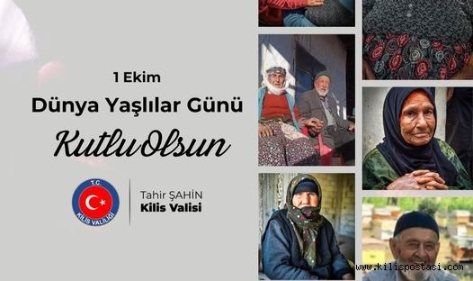 Kilis Valisi Sayın Tahir Şahin'in 1 Ekim Dünya Yaşlılar Günü Mesajı!