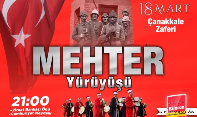 Kilis’te 18 Mart Çanakkale Zaferi Mehter Yürüyüşü Düzenlenecek!
