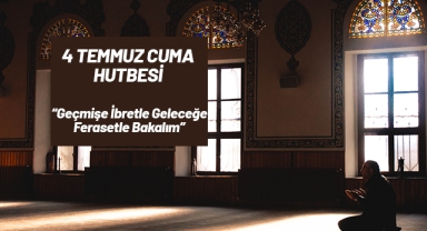 4 Temmuz Cuma Hutbesi Konusu