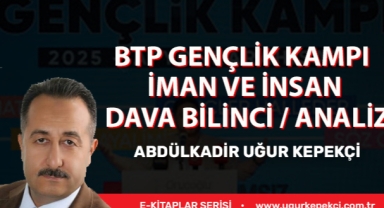 BTP GENÇLİK KAMPI İMAN VE İNSAN DAVA BİLİNCİ / ANALİZ