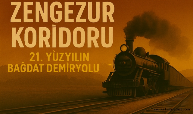Zengezur Koridoru: 21. Yüzyılın Bağdat Demiryolu mu?