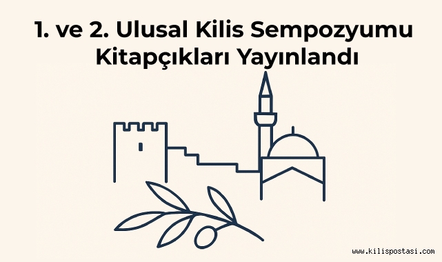 1. ve 2. Ulusal Kilis Sempozyumu Kitapçıkları Yayınlandı!