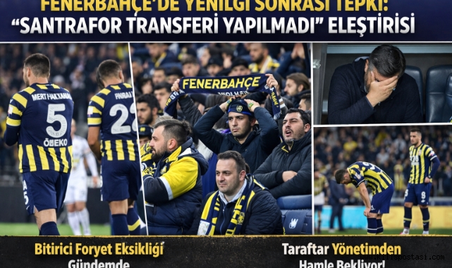 Fenerbahçe’de Mağlubiyet Sonrası Gündem: “Santrafor Transferi Yapılmadı” Eleştirisi
