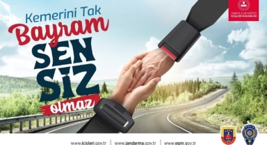 Bayramın Son Gününde Uyarı: “Kemerini Tak, Bayram Sensiz Olmaz”