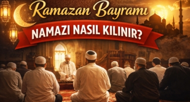 Ramazan Bayramı Namazı Nasıl Kılınır? İşte Adım Adım Anlatım
