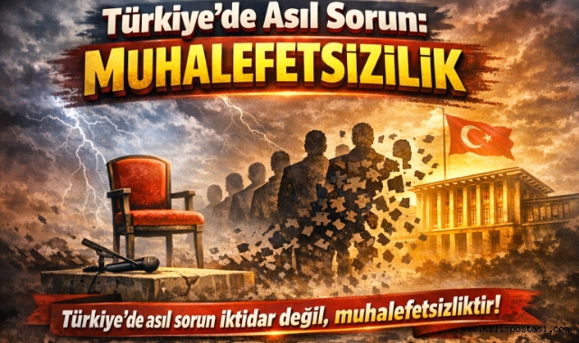Türkiye’de Asıl Sorun: Muhalefetsizlik