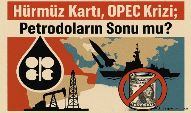Hürmüz Kartı, OPEC Krizi; Petrodoların Sonu mu?