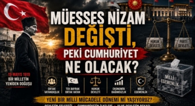 Müesses Nizam Değişti, Peki Cumhuriyet Ne Olacak?
