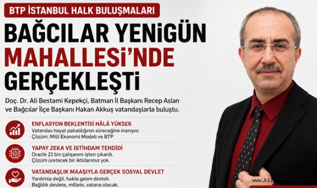 BTP HALK BULUŞMALARI BAĞCILAR YENİGÜN MAHALLESİ'NDE DEVAM ETTİ