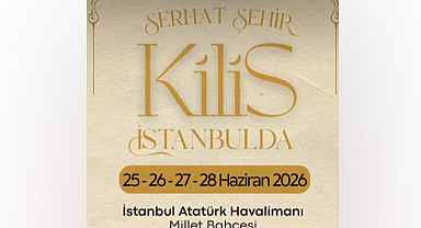 Kilis İstanbul'a Taşınıyor: Tanıtım Günleri 25 Haziran'da Başlıyor