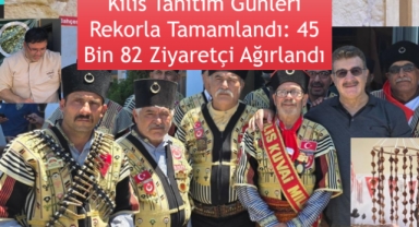 Kilis Tanıtım Günleri Rekorla Tamamlandı: 45 Bin 82 Ziyaretçi Ağırlandı
