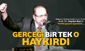 Gerçeği Bir Tek “O” Haykırdı