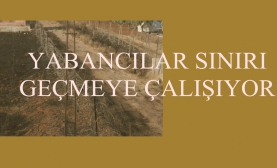Kilis’te Yabancılar Ne Arıyor?