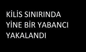 Kilis Sınırında Bir Amerikalı!