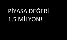 Piyasaya Değeri 1,5 Milyon TL!