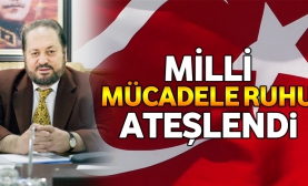 Milli mücadele ruhu ateşlendi