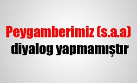 Peygamberimiz Diyalog Yapmamıştır!