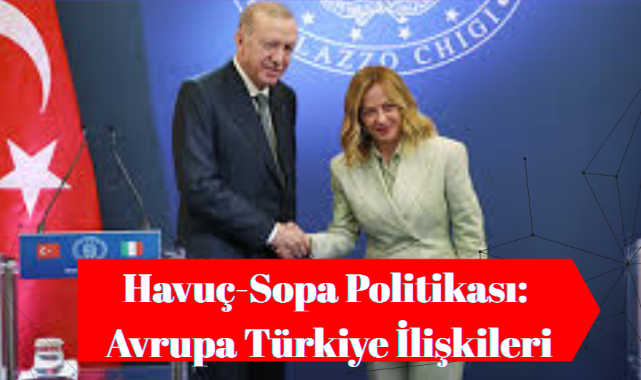 Havuç-Sopa Politikası: Avrupa Türkiye İlişkileri