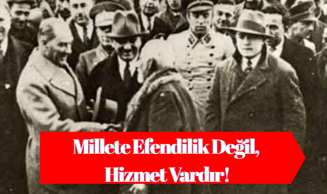 Millete Efendilik Değil, Hizmet Vardır!