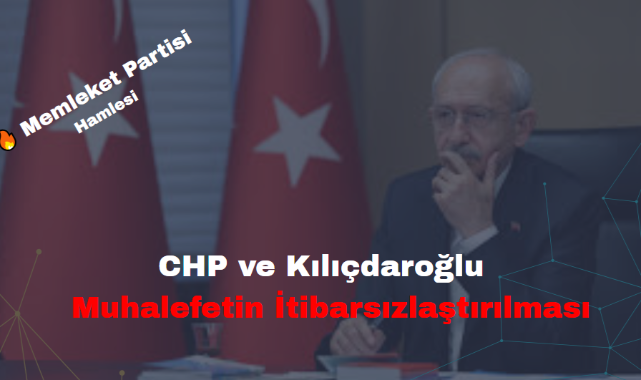 CHP, Kılıçdaroğlu ve Muhalefetin İtibarsızlaştırılması Üzerine Satranç Hamleleri