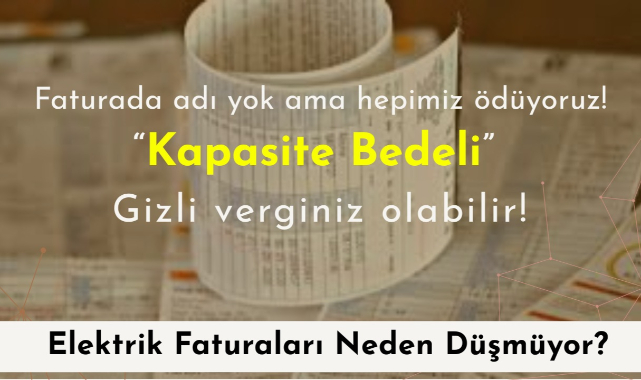 Elektrik Faturaları Neden Düşmüyor? Kapasite Ödemeleri ve Gizli Bedeller