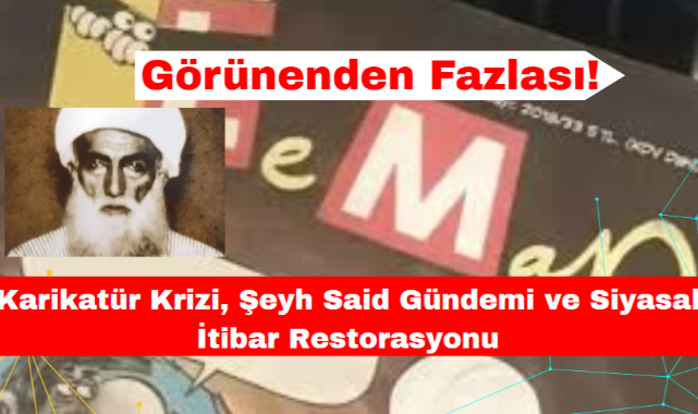 Karikatür Krizi, Şeyh Said Gündemi ve Siyasal İtibar Restorasyonu: Görünenden Fazlası