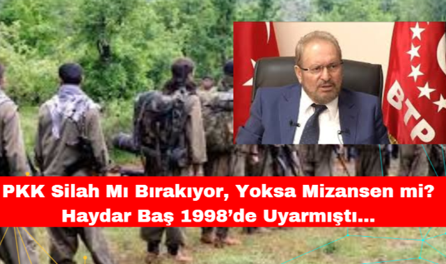 PKK Silah Mı Bırakıyor, Yoksa Mizansen mi? Haydar Baş 1998'de Uyarmıştı...
