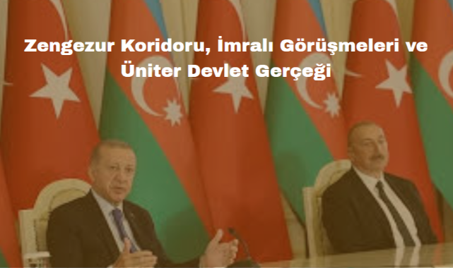 Zengezur Koridoru, İmralı Görüşmeleri ve Üniter Devlet Gerçeği