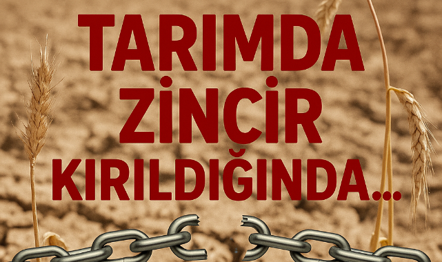 Tarımda Zincir Kırıldığında...
