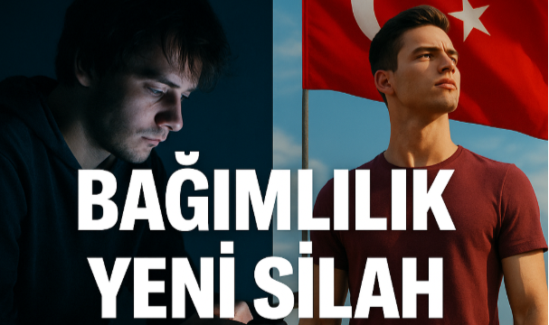 Bağımlılık Yeni Silah: Gayesiz Bir Nesil Üzerinden Kurgulanan Dünya Düzeni