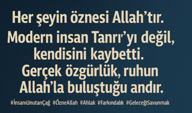 Her Şeyin Öznesini Unutunca