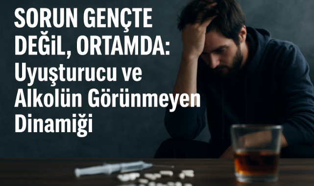 Uyuşturucu ve Alkolün Görünmeyen Dinamiği