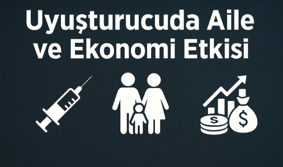Uyuşturucuda Aile ve Ekonomi Etkisi